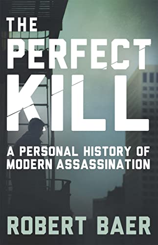 The Perfect Kill: A Personal History of Modern Assassination von Weidenfeld & Nicolson